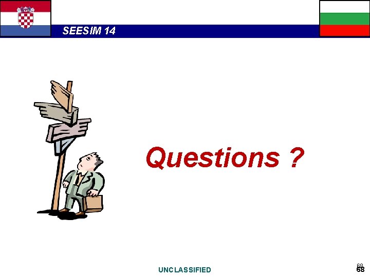 SEESIM 14 Questions ? UNCLASSIFIED 68 68 
