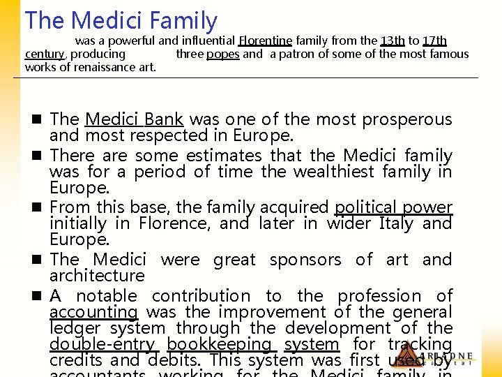The Medici Family was a powerful and influential Florentine family from the 13 th