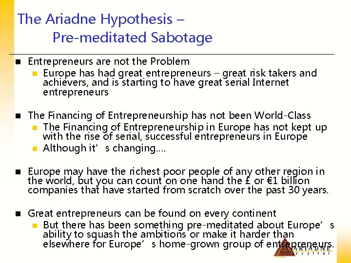 The Ariadne Hypothesis – Pre-meditated Sabotage n Entrepreneurs are not the Problem n Europe