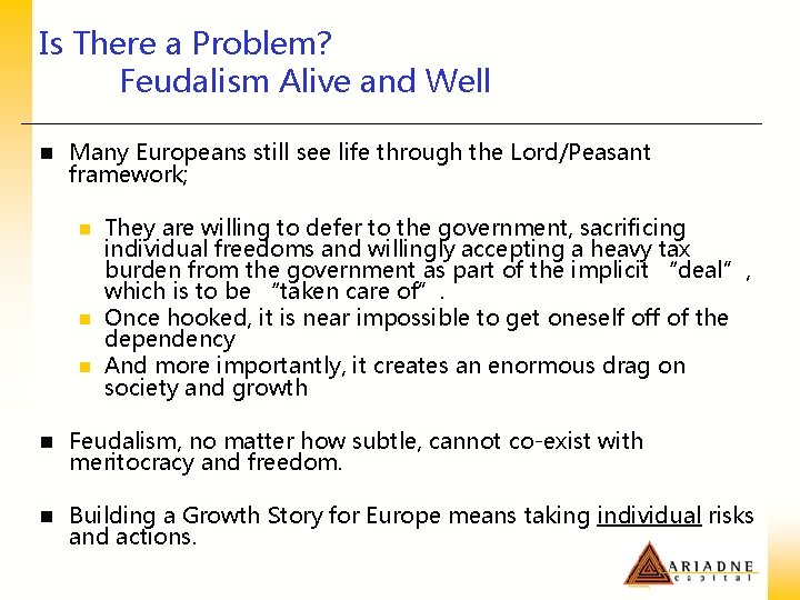 Is There a Problem? Feudalism Alive and Well n Many Europeans still see life