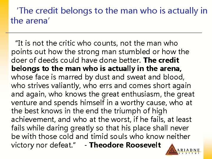 ‘The credit belongs to the man who is actually in the arena’ “It is