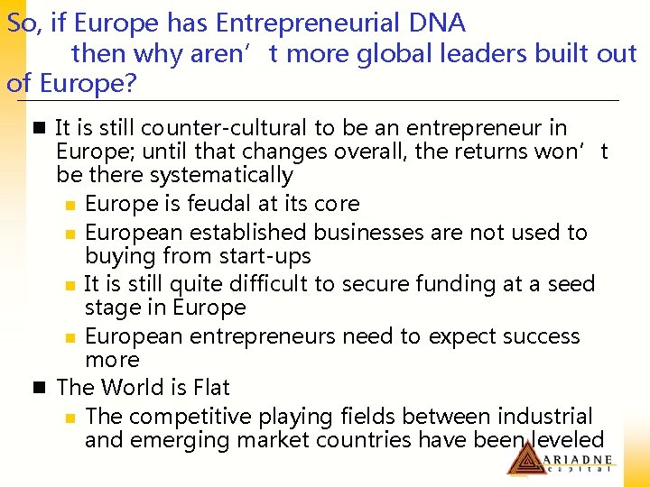 So, if Europe has Entrepreneurial DNA then why aren’t more global leaders built out