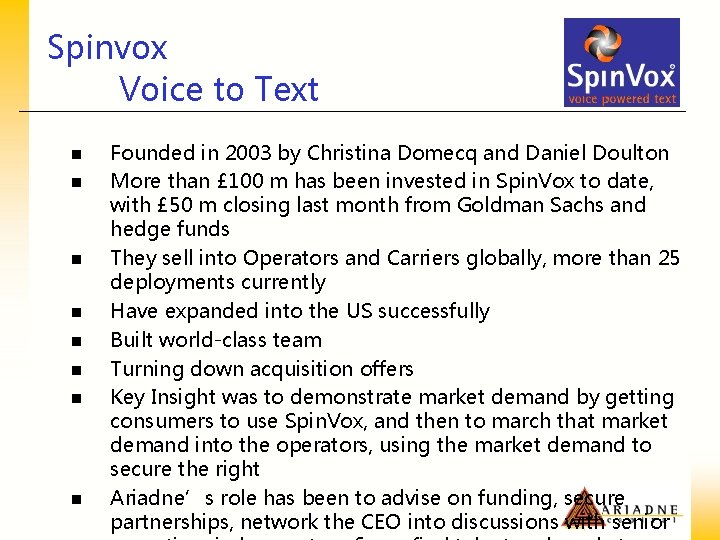 Spinvox Voice to Text n n n n Founded in 2003 by Christina Domecq