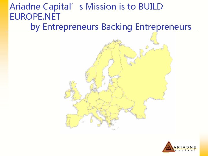 Ariadne Capital’s Mission is to BUILD EUROPE. NET by Entrepreneurs Backing Entrepreneurs 