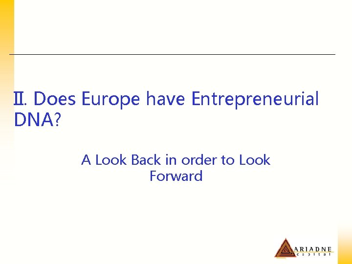 II. Does Europe have Entrepreneurial DNA? A Look Back in order to Look Forward