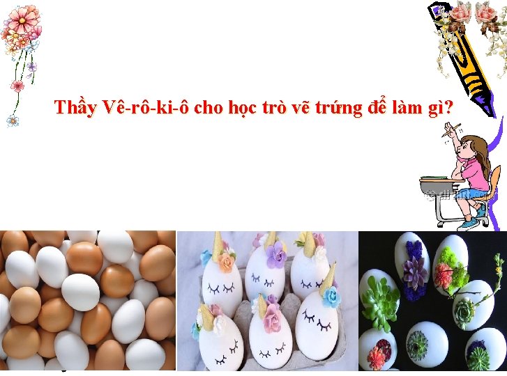 Thầy Vê-rô-ki-ô cho học trò vẽ trứng để làm gì? 