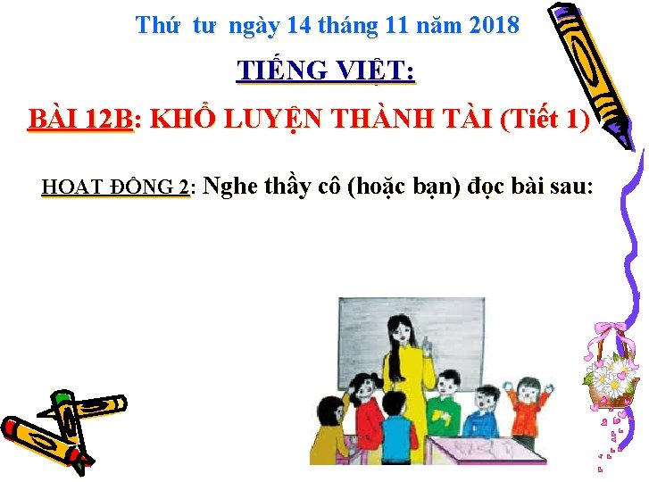 Thứ tư ngày 14 tháng 11 năm 2018 TIẾNG VIỆT: BÀI 12 B: KHỔ