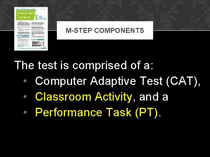 M-STEP COMPONENTS The test is comprised of a: • Computer Adaptive Test (CAT), •