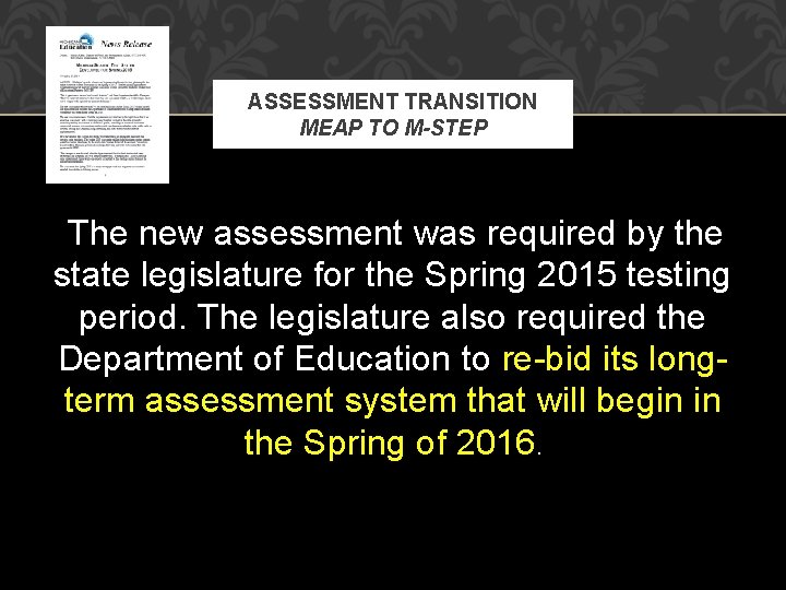 ASSESSMENT TRANSITION MEAP TO M-STEP The new assessment was required by the state legislature