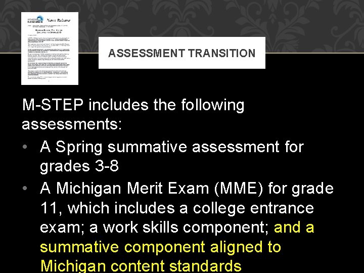 ASSESSMENT TRANSITION M-STEP includes the following assessments: • A Spring summative assessment for grades