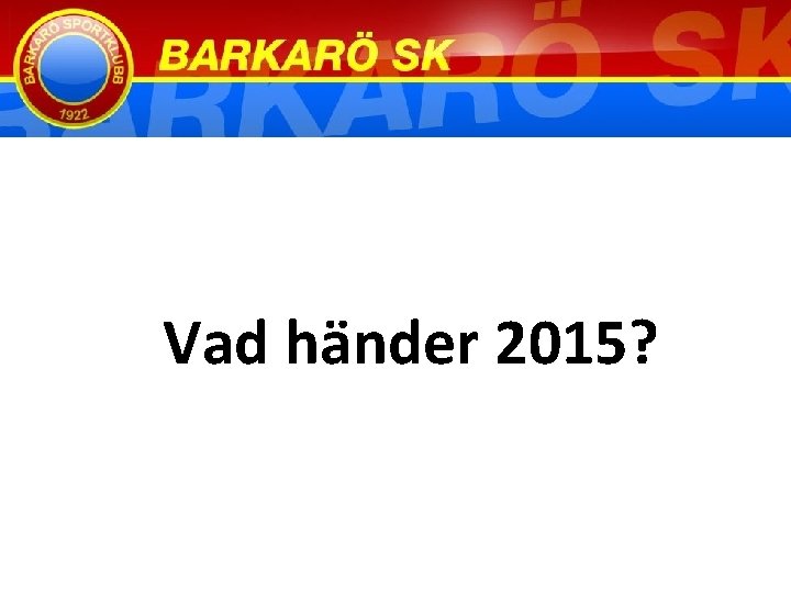  Vad händer 2015? 