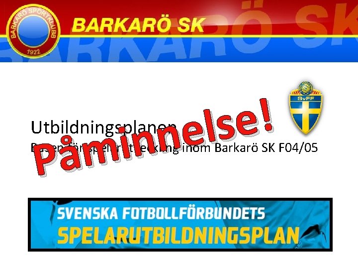 ! e s l e n n i m å P Utbildningsplanen Basen för