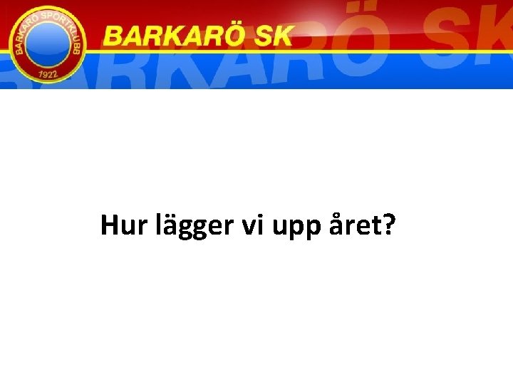 Hur lägger vi upp året? 