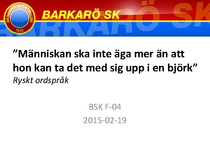 ”Människan ska inte äga mer än att hon kan ta det med sig upp