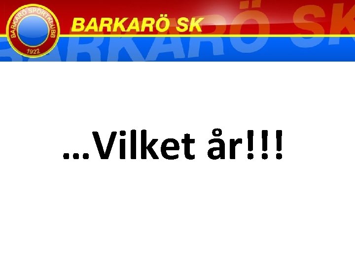 …Vilket år!!! 