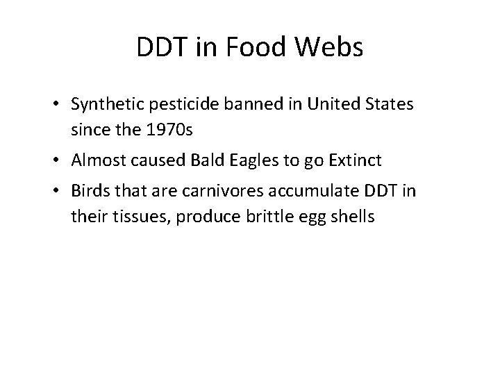 DDT in Food Webs • Synthetic pesticide banned in United States since the 1970