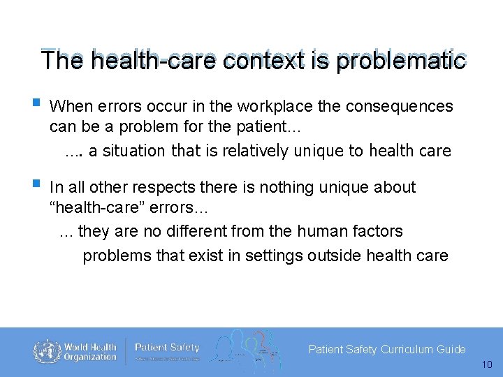 The health-care context is problematic When errors occur in the workplace the consequences can