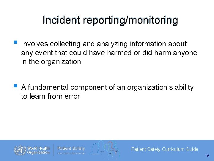 Incident reporting/monitoring Involves collecting and analyzing information about any event that could have harmed