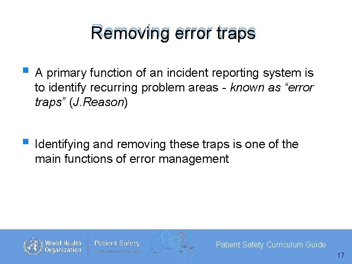 Removing error traps A primary function of an incident reporting system is to identify