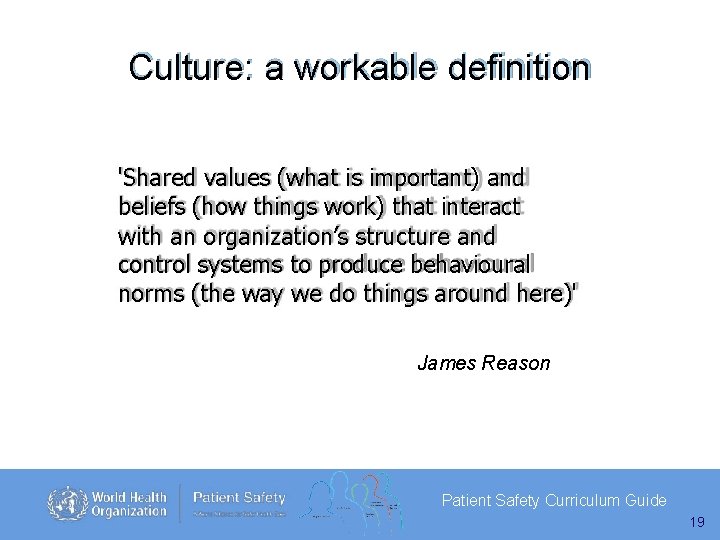 Culture: a workable definition 'Shared values (what is important) and beliefs (how things work)