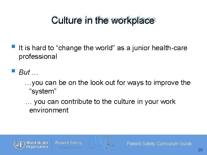 Culture in the workplace It is hard to “change the world” as a junior