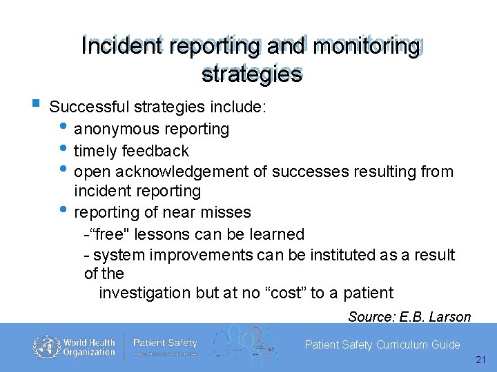 Incident reporting and monitoring strategies Successful strategies include: • anonymous reporting • timely feedback