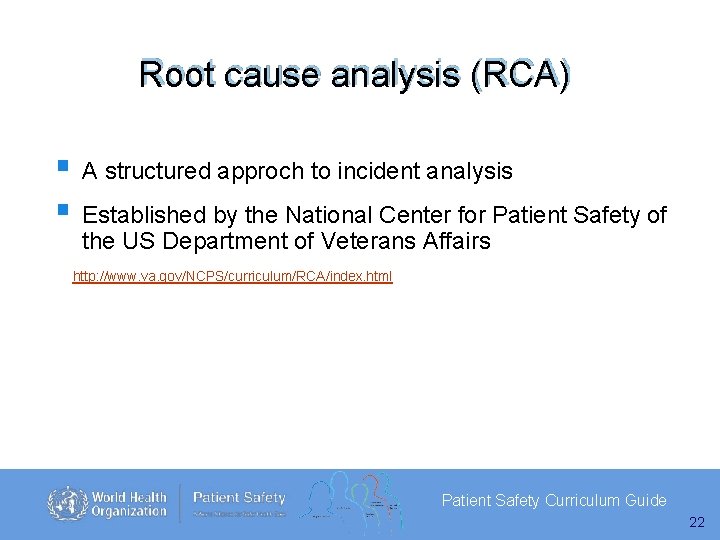 Root cause analysis (RCA) A structured approch to incident analysis Established by the National