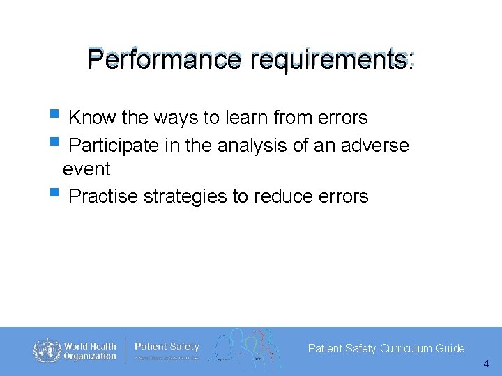 Performance requirements: Know the ways to learn from errors Participate in the analysis of