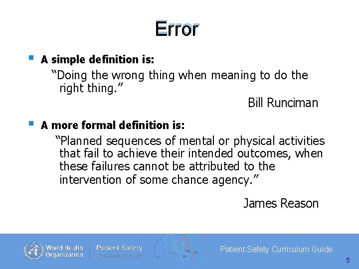 Error A simple definition is: “Doing the wrong thing when meaning to do the