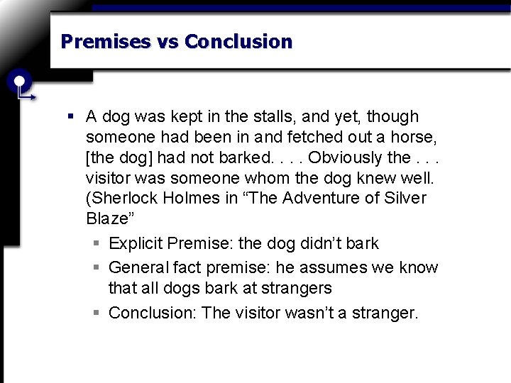 Premises vs Conclusion § A dog was kept in the stalls, and yet, though
