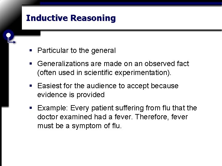 Inductive Reasoning § Particular to the general § Generalizations are made on an observed