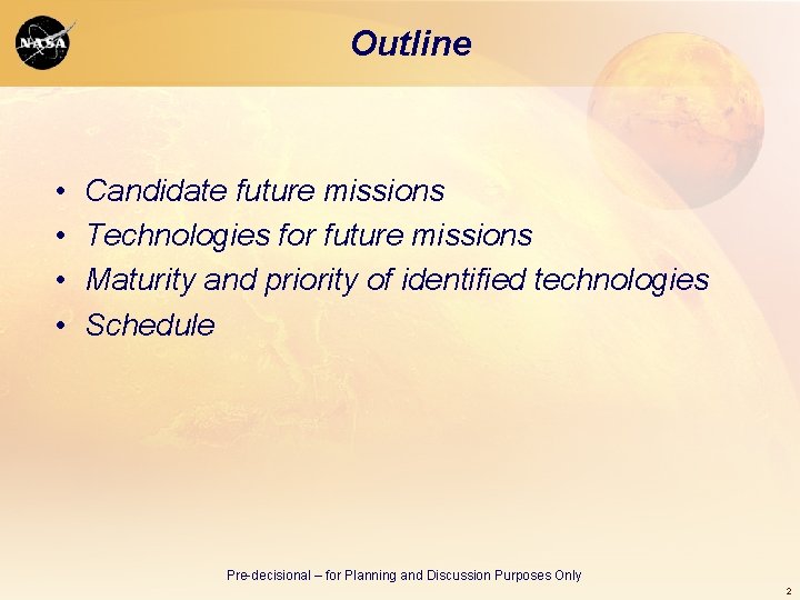 Outline • • Candidate future missions Technologies for future missions Maturity and priority of Outline • • Candidate future missions Technologies for future missions Maturity and priority of