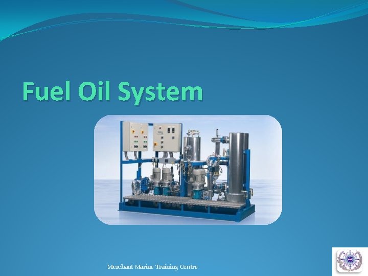 Fuel Oil System Merchant Marine Training Centre 12 