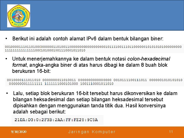  • Berikut ini adalah contoh alamat IPv 6 dalam bentuk bilangan biner: •