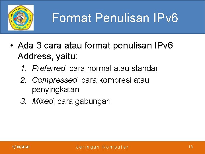 Format Penulisan IPv 6 • Ada 3 cara atau format penulisan IPv 6 Address,