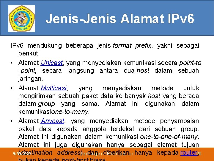 Jenis-Jenis Alamat IPv 6 mendukung beberapa jenis format prefix, yakni sebagai berikut: • Alamat