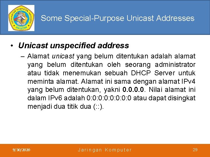 Some Special-Purpose Unicast Addresses • Unicast unspecified address – Alamat unicast yang belum ditentukan