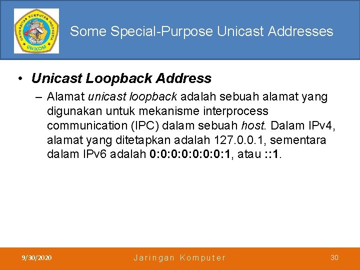 Some Special-Purpose Unicast Addresses • Unicast Loopback Address – Alamat unicast loopback adalah sebuah