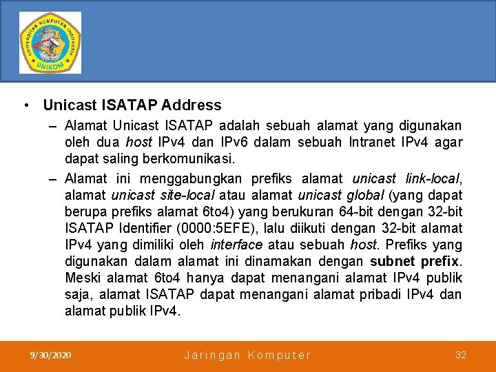  • Unicast ISATAP Address – Alamat Unicast ISATAP adalah sebuah alamat yang digunakan