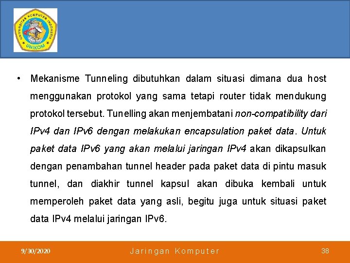  • Mekanisme Tunneling dibutuhkan dalam situasi dimana dua host menggunakan protokol yang sama