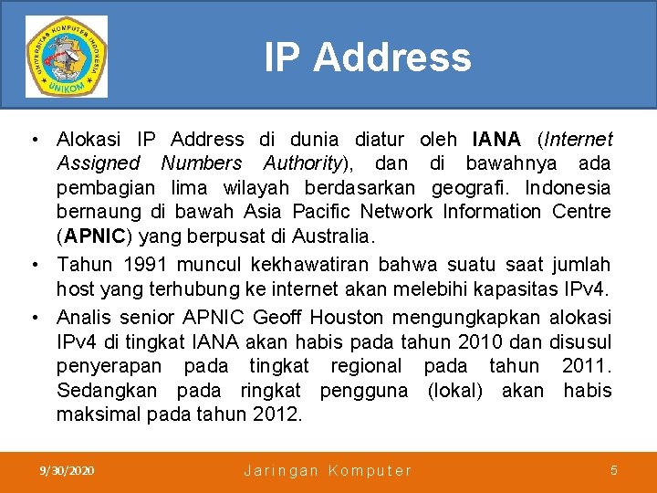 IP Address • Alokasi IP Address di dunia diatur oleh IANA (Internet Assigned Numbers