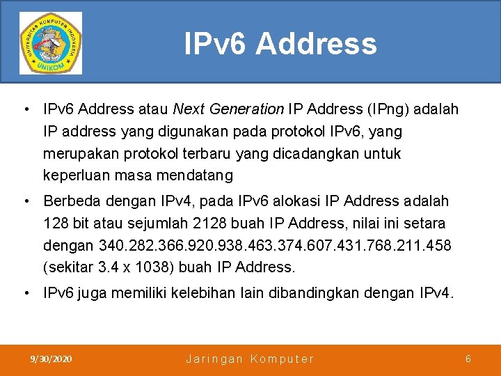 IPv 6 Address • IPv 6 Address atau Next Generation IP Address (IPng) adalah