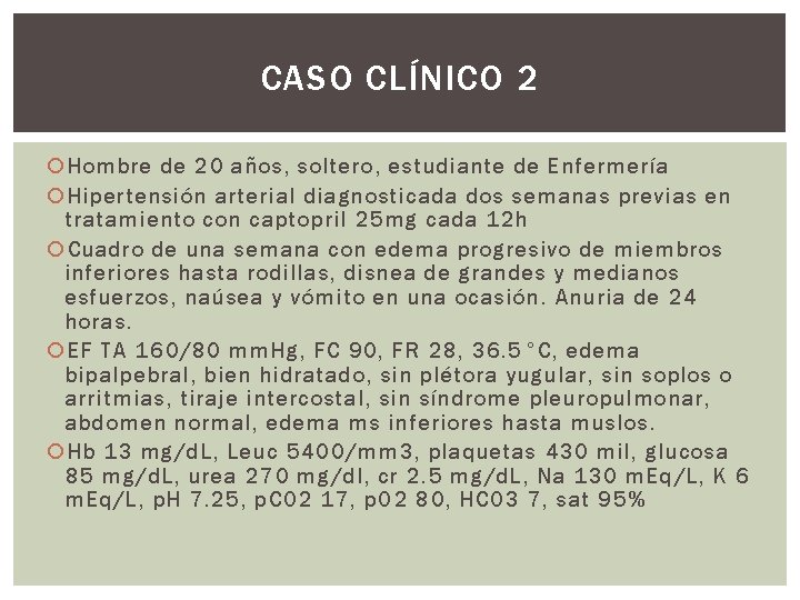 CASO CLÍNICO 2 Hombre de 20 años, soltero, estudiante de Enfermería Hipertensión arterial diagnosticada