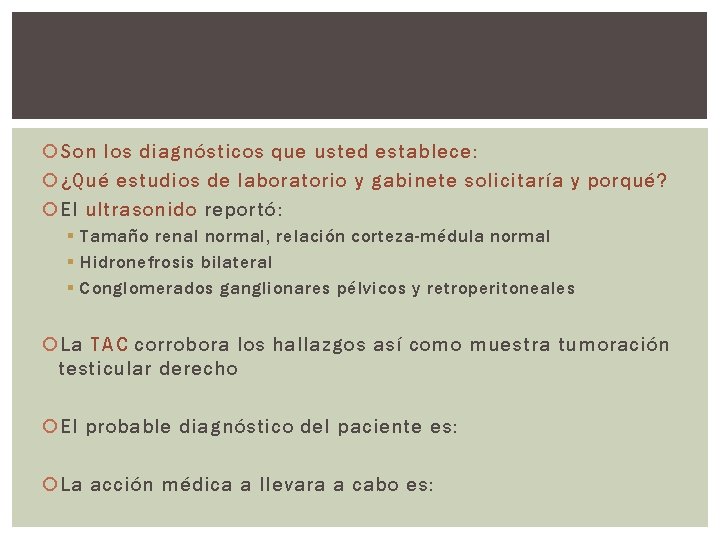  Son los diagnósticos que usted establece: ¿Qué estudios de laboratorio y gabinete solicitaría