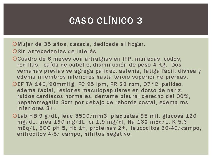 CASO CLÍNICO 3 Mujer de 35 años, casada, dedicada al hogar. Sin antecedentes de