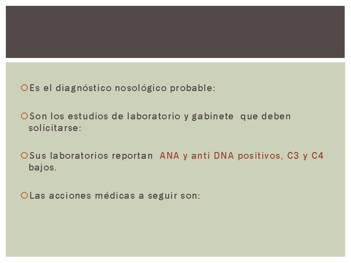  Es el diagnóstico nosológico probable: Son los estudios de laboratorio y gabinete que