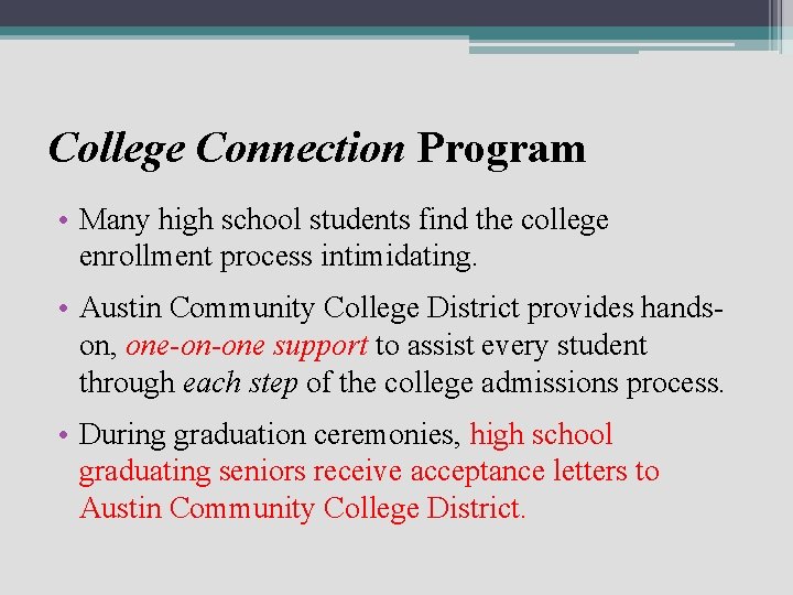 College Connection Program • Many high school students find the college enrollment process intimidating.