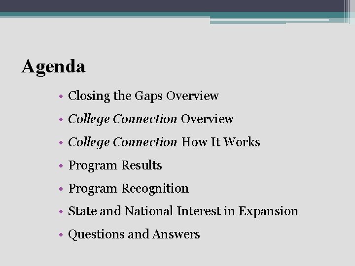 Agenda • Closing the Gaps Overview • College Connection How It Works • Program