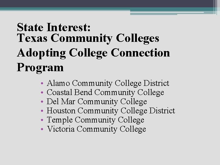 State Interest: Texas Community Colleges Adopting College Connection Program • • • Alamo Community