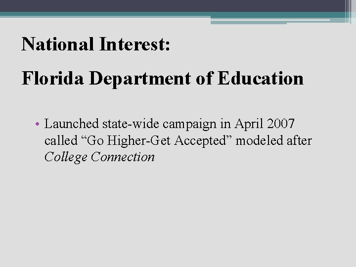 National Interest: Florida Department of Education • Launched state-wide campaign in April 2007 called